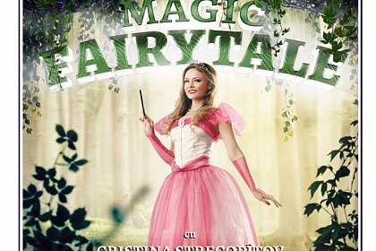 Magic Fairytale, spectacol de magie pentru copii, la Iulius Mall