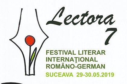 Festivalul literar internațional româno - german Lectora Suceava, ediția a VII-a