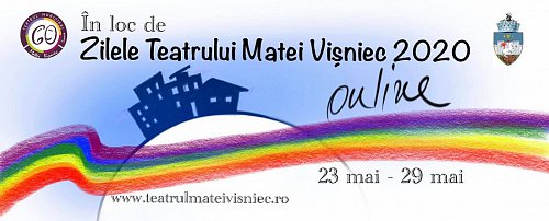 Șapte zile cu spectacole de teatru online, ÎN LOC DE Zilele Teatrului Matei Vișniec 2020