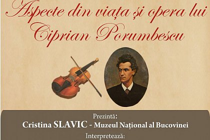 „Aspecte din viața și opera lui Ciprian Porumbescu” - joi, 28 septembrie, de la ora 11.00, la Biblioteca Bucovinei