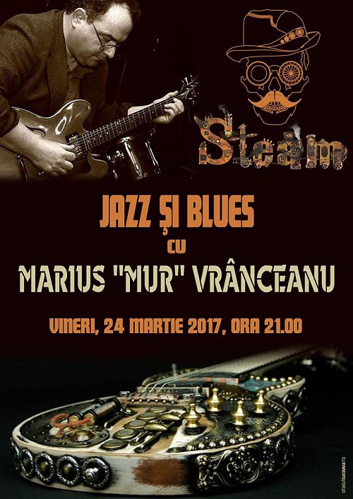 Jazz și blues cu Marius "Mur" Vrânceanu, la Steam
