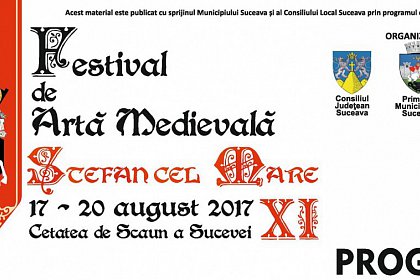 Festivalul de Artă medievală Ștefan cel Mare Suceava 2017 - Program