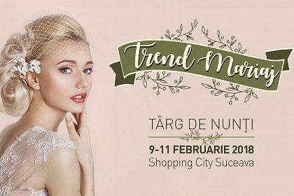 Trend Mariaj 2018 - cea mai mare ediţie a Târgului de Nunţi din Shopping City Suceava