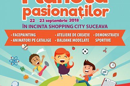 Planeta pasionaților - târg de activități extrașcolare, la Shopping City Suceava