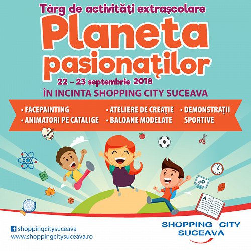 Planeta pasionaților - târg de activități extrașcolare, la Shopping City Suceava