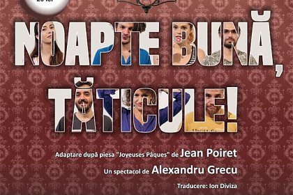 „Noapte bună, tăticule!”, joi, în premieră la Teatrul Matei Visniec